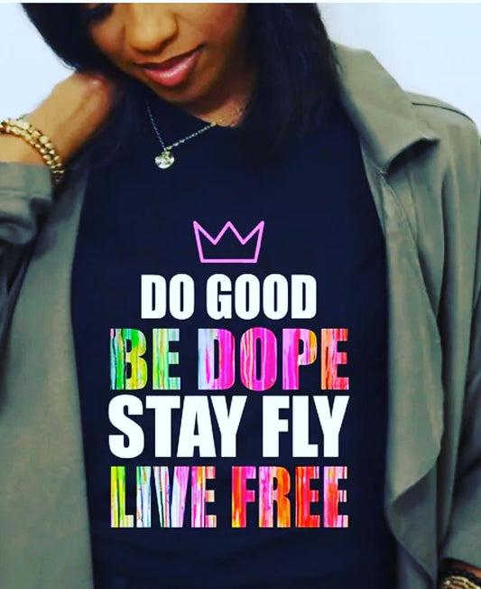 Do Good! Be Dope! T-Shirt